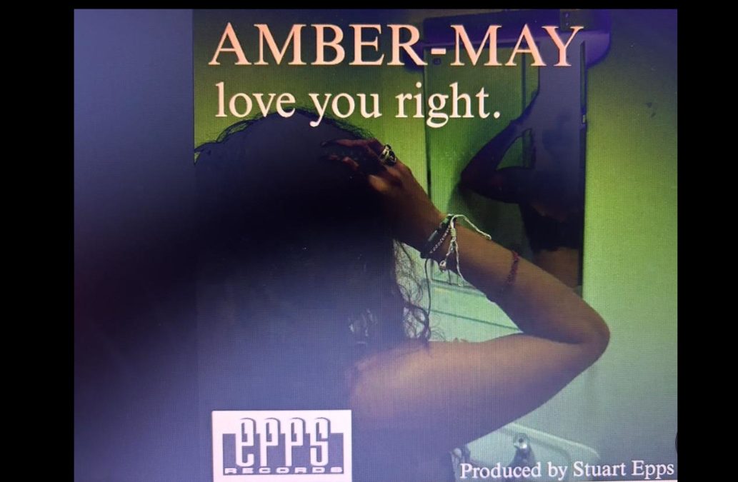 LOVE YOU RIGHT AMBER – MAY